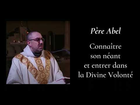 Père Abel - Connaître son néant et entrer dans la Divine Volonté