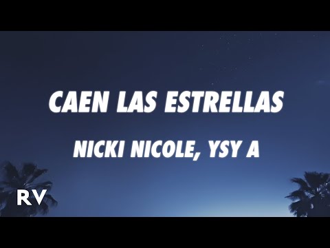 Nicki Nicole, YSY A - CAEN LAS ESTRELLAS (Letra/Lyrics)