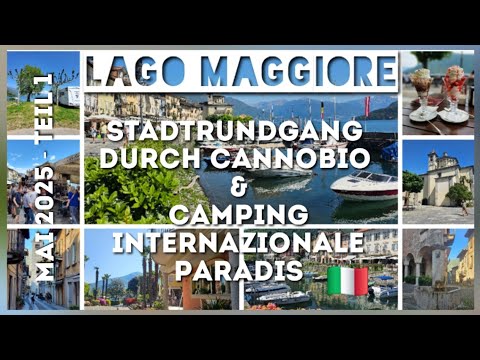 05/25  Teil 1 Lago Maggiore - Cannobio Stadtrundgang und Camping Internazionale Paradis