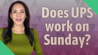 Does UPS work on Sunday