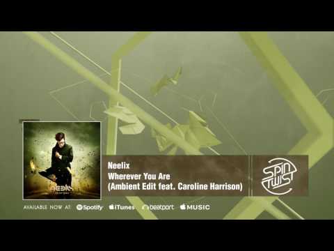 Neelix - Wherever You Are (Ambient Edit feat Caroline Harrison) [Official Audio]