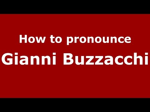 How to pronounce Gianni Buzzacchi (Italian/Italy)  - PronounceNames.com