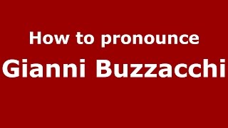 How to pronounce Gianni Buzzacchi