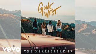 Gone West Home Is Where The Heartbreak Is