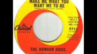The Duncan Bros. - Make Me What You Want Me To Be.wmv