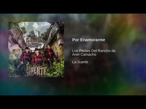 POR ENAMORARME - LOS PLEBES DEL RANCHO DE ARIEL CAMACHO (AUDIO ORIGINAL) ESTRENOS 2017 LO MAS NUEVO