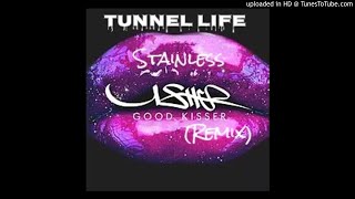 STAINLESS - GOOD KISSER ft. USHER (REMIX)