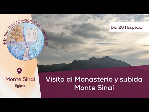 Día 26 [ESPECIAL] Monasterio y subida al Monte Sinaí | Éxodo: Peregrinación de la Libertad | Magdala
