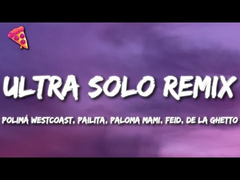 ULTRA SOLO REMIX - Polimá Westcoast, Pailita, Paloma Mami, Feid, De la Ghetto (Letra)