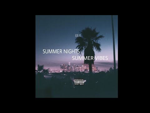 LIL E - Summer Nights/Summer Vibes (Prod. False Ego x Alexander Sands)