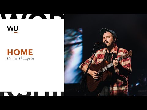 Hunter Thompson - Home | Worship Moment