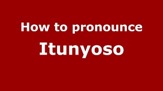 How to pronounce Itunyoso