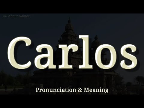 Carlos - Pronunciation and Meaning