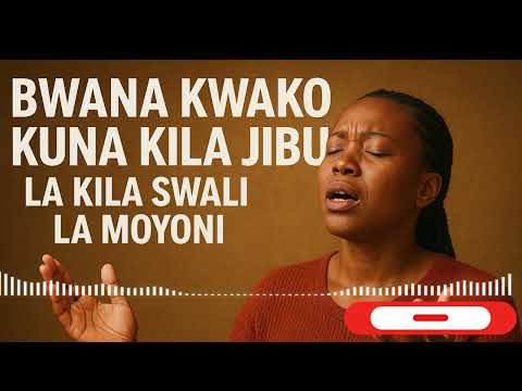 BWANA KWAKO KUNA KILA JIBU LA KILA SWALI LA MOYONI | Powerful Swahili Worship Song