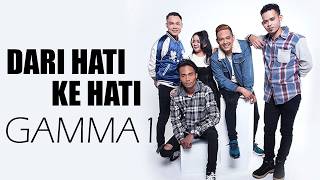 Download lagu Dari Hati ke Hati - Gamma1 (Lirik) mp3
