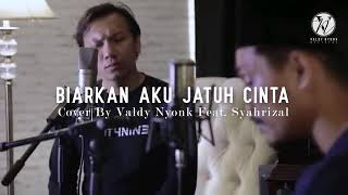 Download lagu BIARKAN AKU JATUH CINTA‼️Cover By VALDY NYONK feat SYAHRIZAL mp3