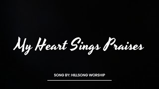 My Heart Sings Praises (Lyrics)