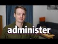 What Is The Meaning Of ADMINISTER English Vocabulary With Examples Test