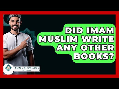 Did Imam Muslim Write Any Other Books? - Islamic Knowledge Network