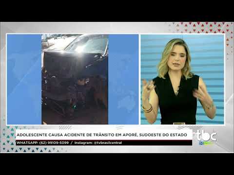 Jornal Brasil Central |10-06-26| Adolescente causa Acidente de Trânsito em Aporé, Sudoeste do Estado