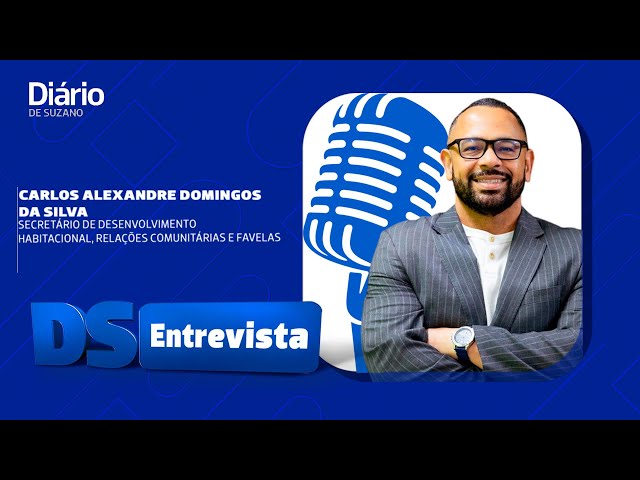 DS Entrevista Carlos Alexandre Domingos secretário de Desenvolvimento Habitacional  e Favelas