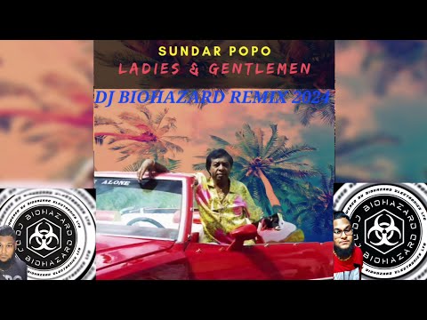 Sundar Popo - Ladies & Gentlemen Remix [DJ BIOHAZARD 2024] Rebassed 35Hz
