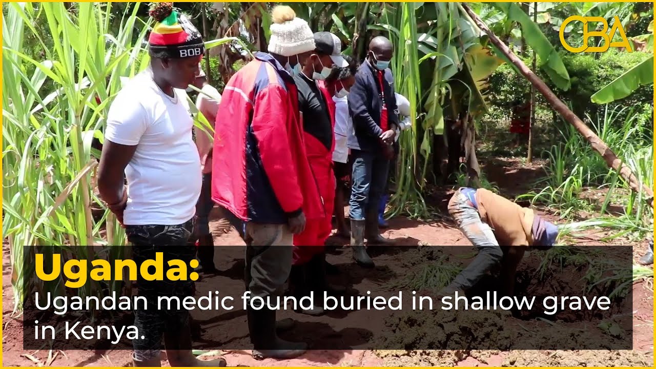 Ugandan medic found buried in shallow grave in kenya