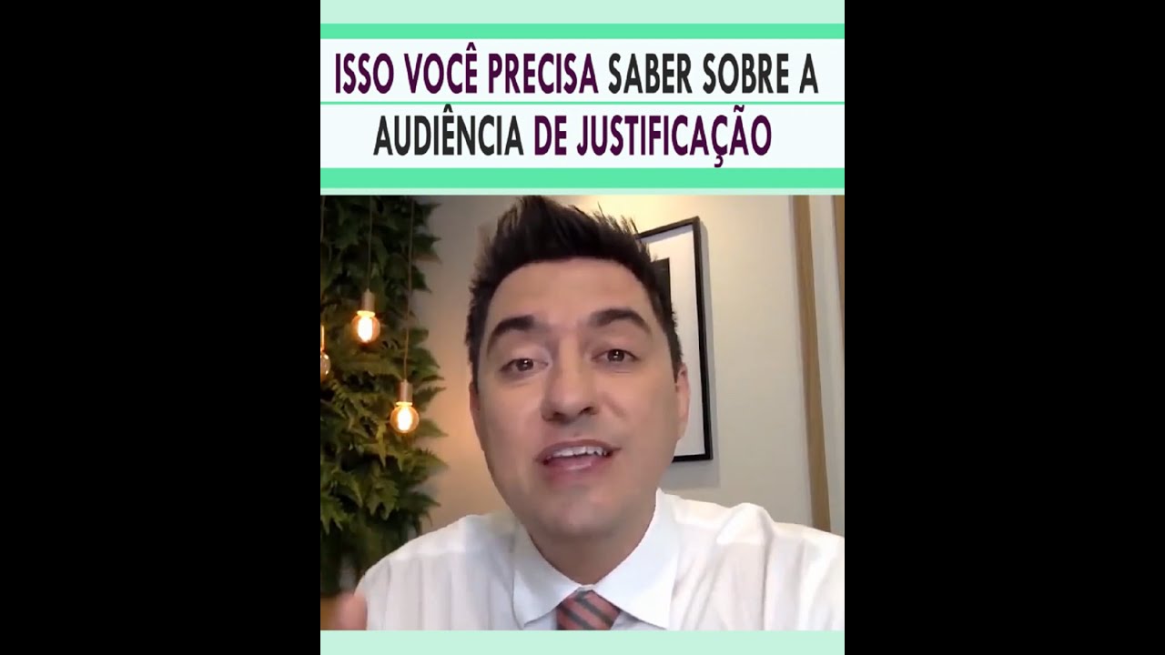Isso você PRECISA saber sobre a audiência de JUSTIFICAÇÃO