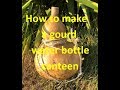 How to make a gourd water bottle canteen