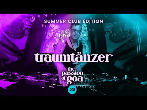 Traumtänzer - The Passion Of Goa, ep. 231 - Club Edition Summer 2025 | Progressive Trance