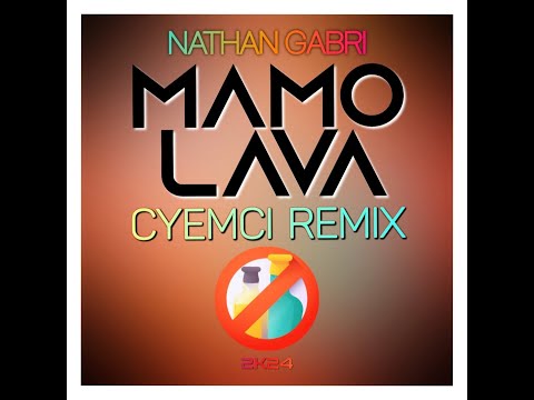 NATHAN GABRI - MAMOLAVA (CYEMCI REMIX) [2024]