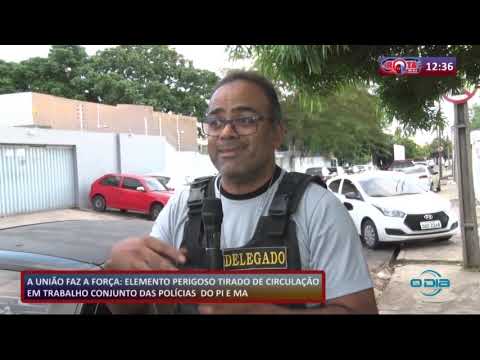 Preso elemento perigoso em trabalho conjunto das poliÌcias do PI e MA (05 05 20)