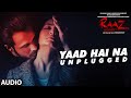 YAAD HAI NA UNPLUGGED Full Audio Song Raaz Reboot Emraan Hashmi Kriti Kharbanda Gaurav Arora