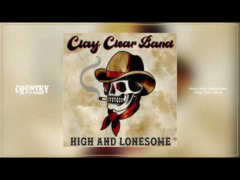 Clay Clear Band - High and Lonesome