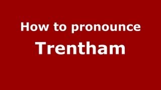 How to pronounce Trentham