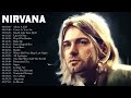 Nirvana Greatest Hits Ever The Very Best Of Nirvana Songs Playlist