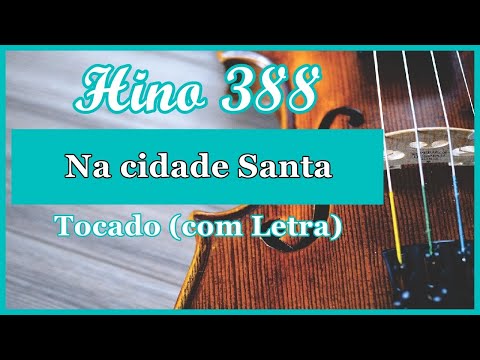 Hino 388 CCB (Com Letra) Na cidade Santa, Hinário 5 CCB Tocado Quarteto de Cordas, Hinos CCB