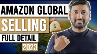 Amazon Global Selling Full Details for 2023 | Should You Sell Globally ?