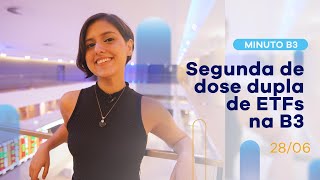 Segunda de dose dupla de ETFs na B3 | Minuto B3 – 28/06/2021