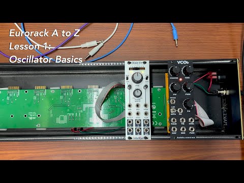 Eurorack A to Z Tutorial Lesson 1: Oscillator Basics