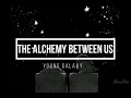 The Alchemy Between Us -Young Galaxy [Traducida Al Español]
