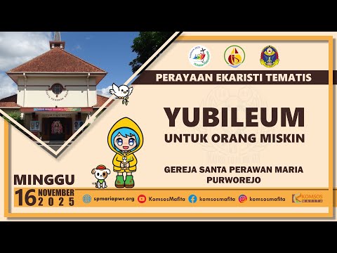 MISA TEMATIS "YUBILEUM UNTUK ORANG MISKIN" - GEREJA SANTA PERAWAN MARIA PURWOREJO, 16 NOVEMBER 2025