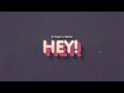 HEY - B-Heart Ft Wanie (Prod. Santos Santana)