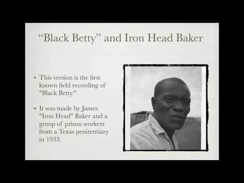 "Black Betty" Iron Head Baker. Work Song Example