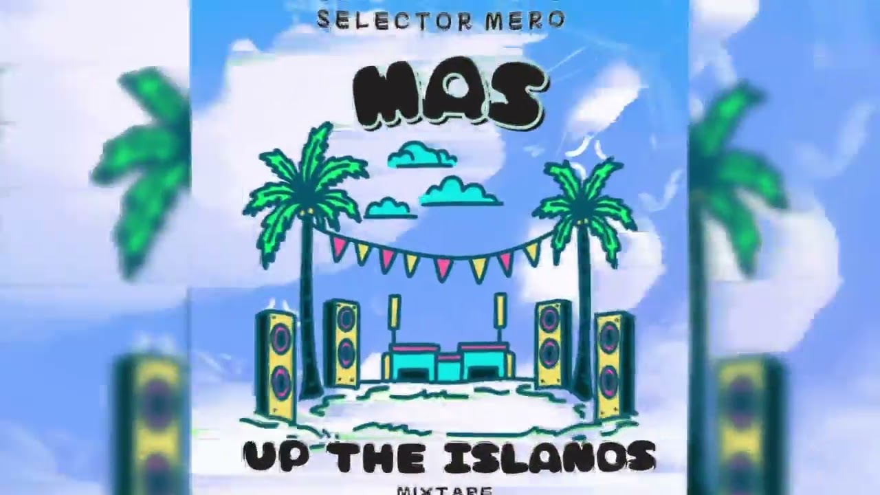 Selectoe Mero - Mas Up The Islands Soca Mix 2026 #Soca2026 #socaMix #LilKerry #Bouyon #mixtape