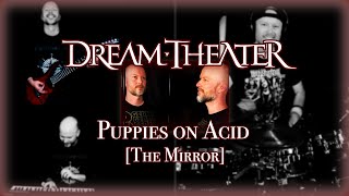 Dream Theater - Puppies On Acid [The Mirror Intro] {All-Instruments}