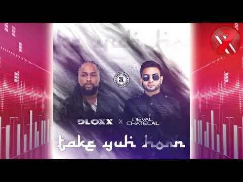Dloxx & Neval Chatelal - Take Yuh Horn (((2k20 ChutneySoca)))
