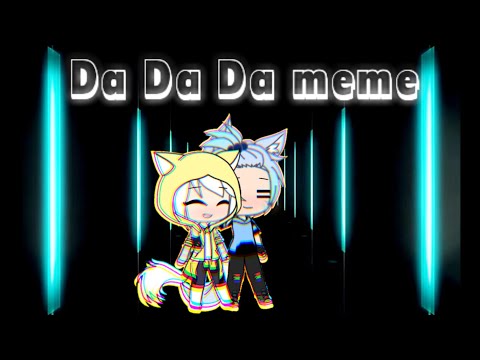 Da Da Da meme//Gacha life