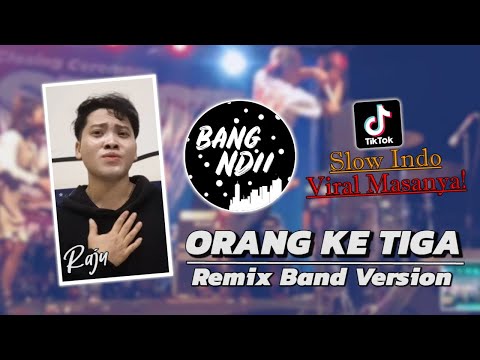 ORANG KE TIGA | ENTAH SIAPA YANG SALAH! Viral TikTok • Remix Band Version