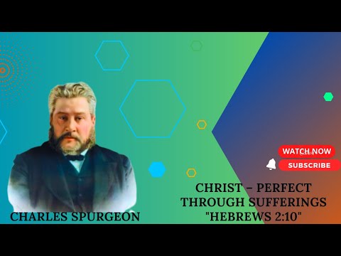 Christ – Perfect Through Sufferings "Hebrews 2:10" pastor charles spurgeon #sermon